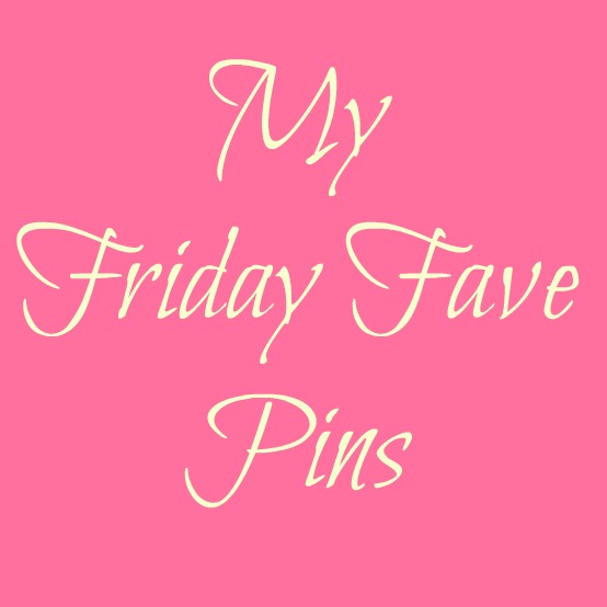 My Friday Fave Pins