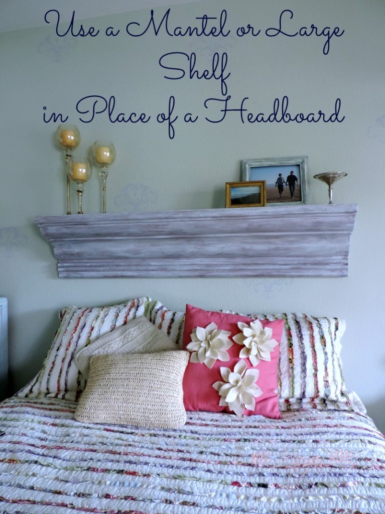 Use a Mantel or Large Shelf in Place of a Headboard