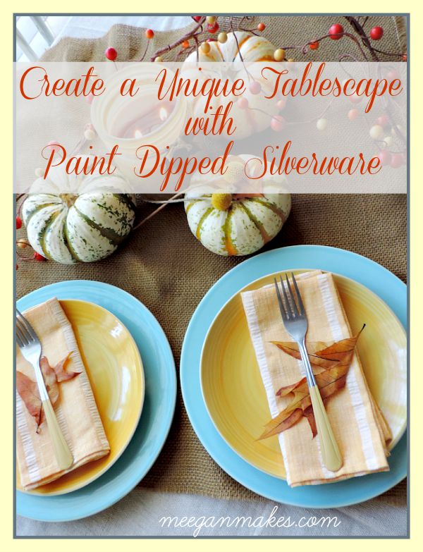 Create a Unique Tablescape with Paint Dipped Silverware